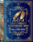 MAX-A30N ANNIVERSARY BEST